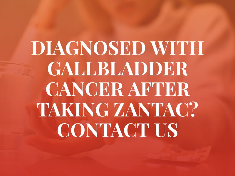 Zantac Gallbladder Cancer Lawyer