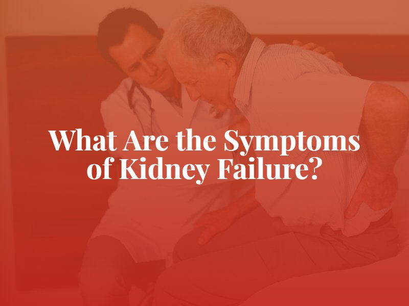 Symptoms of Kidney Failure