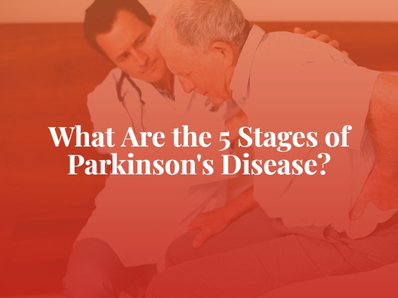 What Are the 5 Stages of Parkinson's Disease?