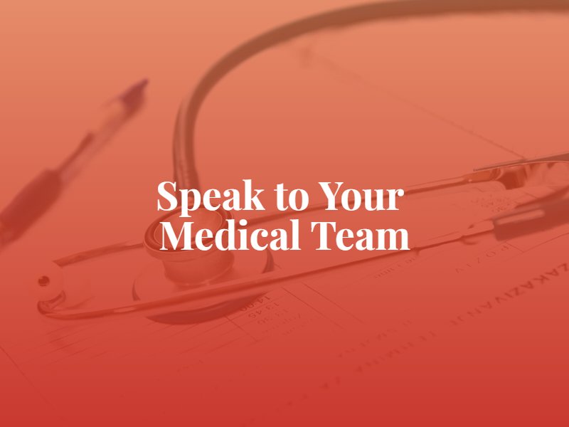 Speak to Your Medical Team