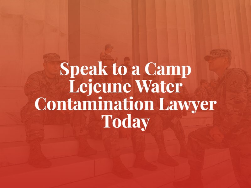 Camp Lejeune Contaminated Water Attorney