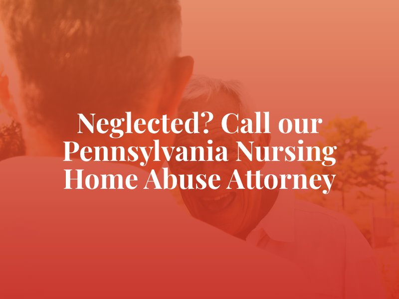 Pennsylvania Nursing Home Abuse Attorney