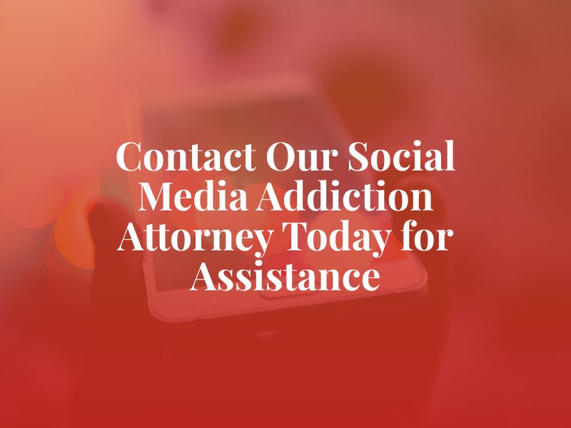 Social Media Addiction Attorney