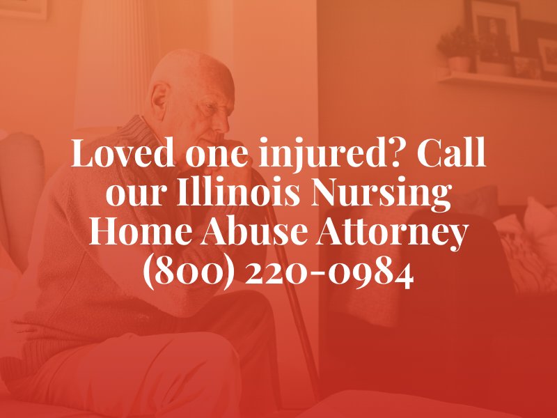 Call an Illinois Nursing Home Abuse Attorney (800) 220-0984