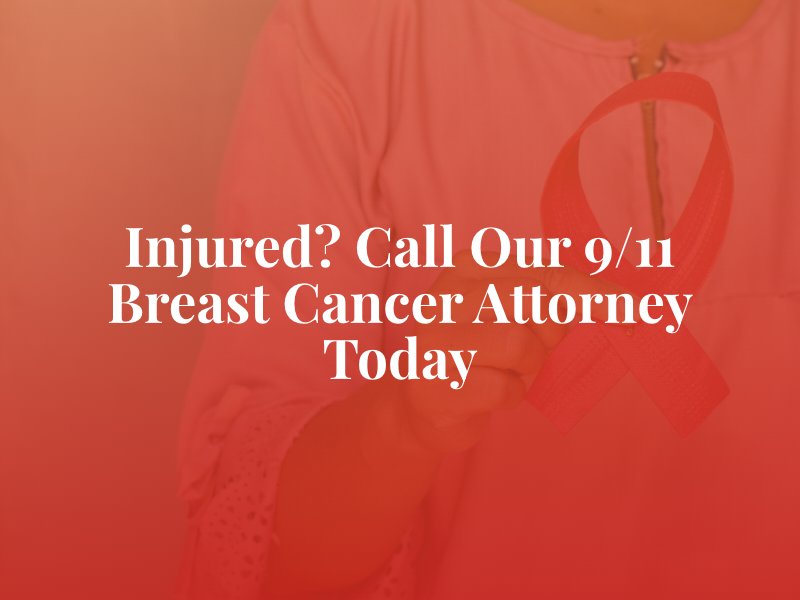 9/11 Breast Cancer Attorney